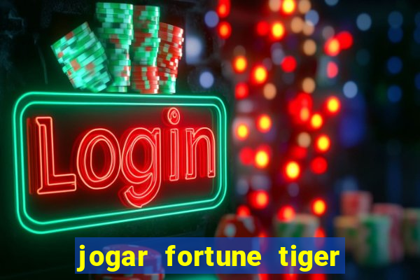 jogar fortune tiger de graca